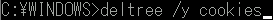 C:\WINDOWS>deltree /y cookies